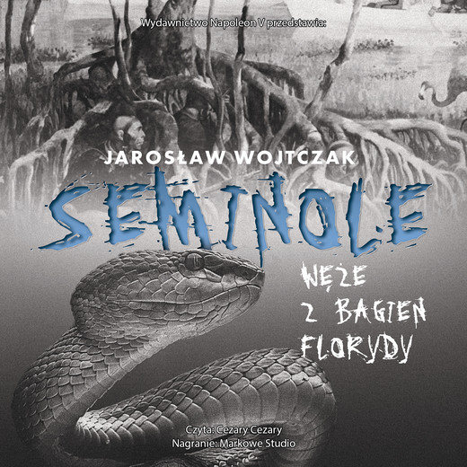 okładka Seminole. Węże z bagien Florydy audiobook | MP3 | Jarosław Wojtczak