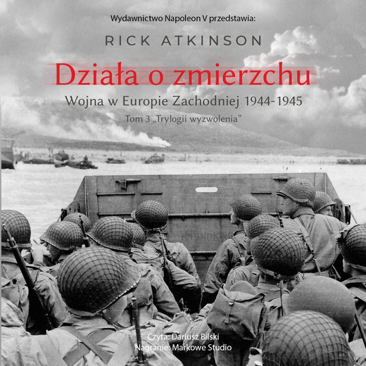 okładka Działa o zmierzchu. Wojna w Europie Zachodniej 1944-1945 audiobook | MP3 | Rick Atkinson