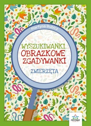 okładka Zwierzęta. Obrazkowe zgadywanki. Wyszukiwanki książka | Bubicz Martyna