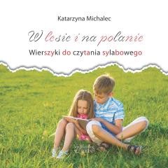 okładka W lesie i na polanie. Wierszyki do cz. sylabowego książka | Katarzyna Michalec