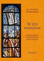 okładka W co wierzymy. Rozważania o prawdach... T.2 książka | Andrzej Zwoliński