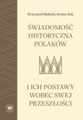 okładka Świadomość historyczna Polaków i ich postawy... książka | Iwona Żuk, Krzysztof Malicki