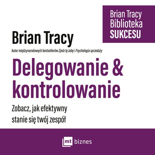 okładka Delegowanie i kontrolowanie audiobook | MP3 | Brian Tracy