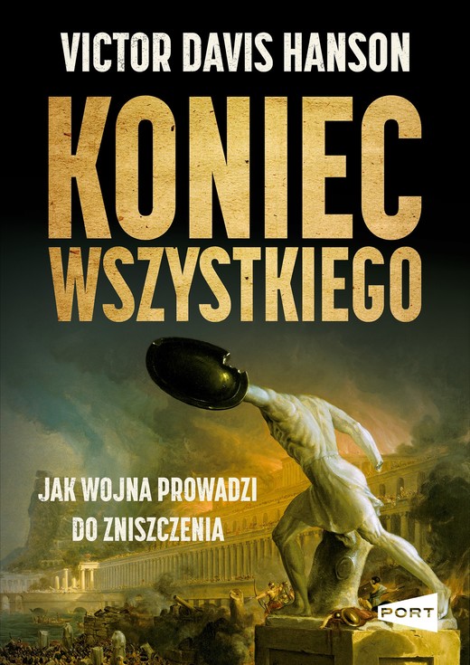 okładka Koniec wszystkiego. Jak wojna prowadzi do zniszczenia książka | Victor DavisHanson