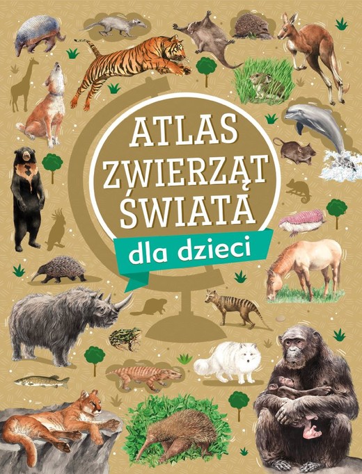 okładka Atlas zwierząt świata dla dzieci książka | Krzysztof Ulanowski