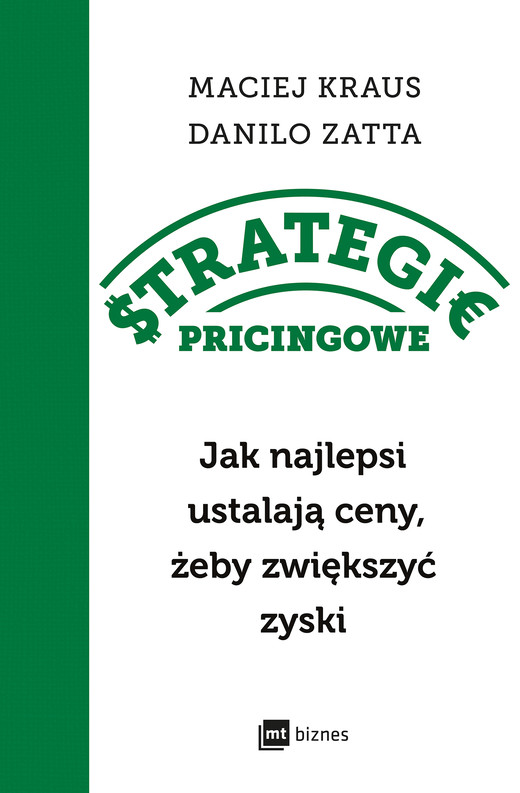 okładka Strategie pricingowe. Jak najlepsi ustalają ceny, żeby zwiększyć zyski książka | Danilo Zatta, Maciej Kraus