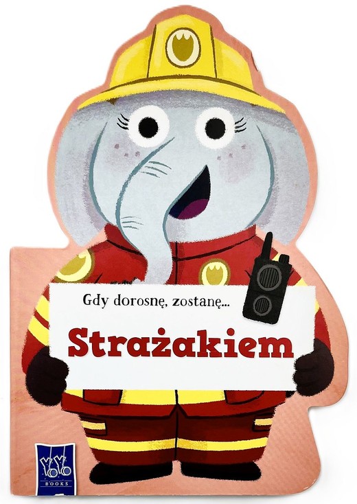 okładka Gdy dorosnę, zostanę… Strażakiem książka | zostanę…, Gdy dorosnę