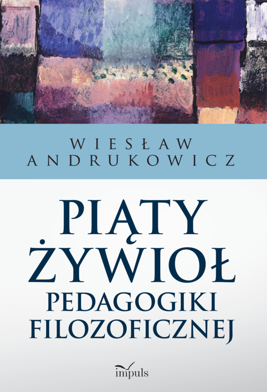 okładka Piąty żywioł pedagogiki filozoficznej książka | Andrukowicz Wiesław