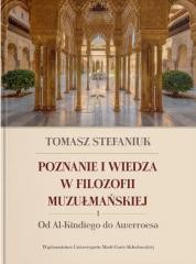 okładka Poznanie i wiedza w filozofii muzułmańskiej T.1 książka | Tomasz Stefaniuk