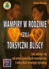 okładka Wampiry w rodzinie, czyli toksyczni bliscy... książka | Anna Nowak