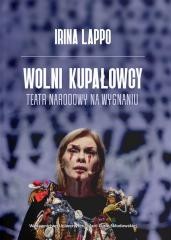 okładka Wolni Kupałowcy. Teatr narodowy na wygnaniu książka | Irina Lappo