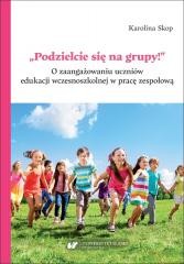 okładka Podzielcie się na grupy!. O zaangażowaniu... książka | Karolina Skop