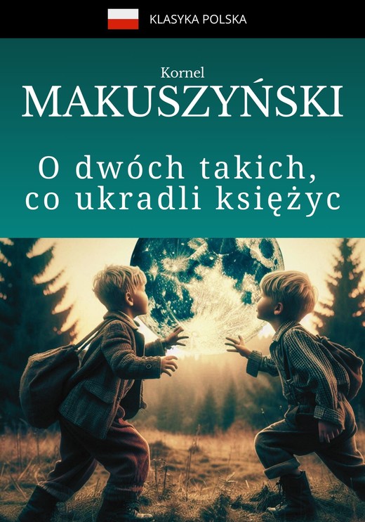 okładka O dwóch takich, co ukradli księżyc ebook | epub, mobi | Kornel Makuszyński