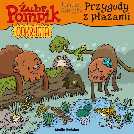 okładka Przygody z płazami. Żubr Pompik. Odkrycia książka | Samojlik Tomasz