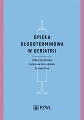 okładka Opieka długoterminowa w geriatrii książka | Grażyna Puto, Katarzyna Szczerbińska
