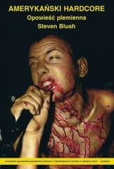 okładka Amerykański hardcore. Opowieść plemienna książka | Steven Blush