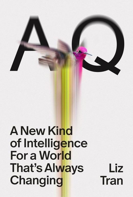 okładka AQ. A New Kind of Intelligence for a World that's Always Changing książka | Tran Liz