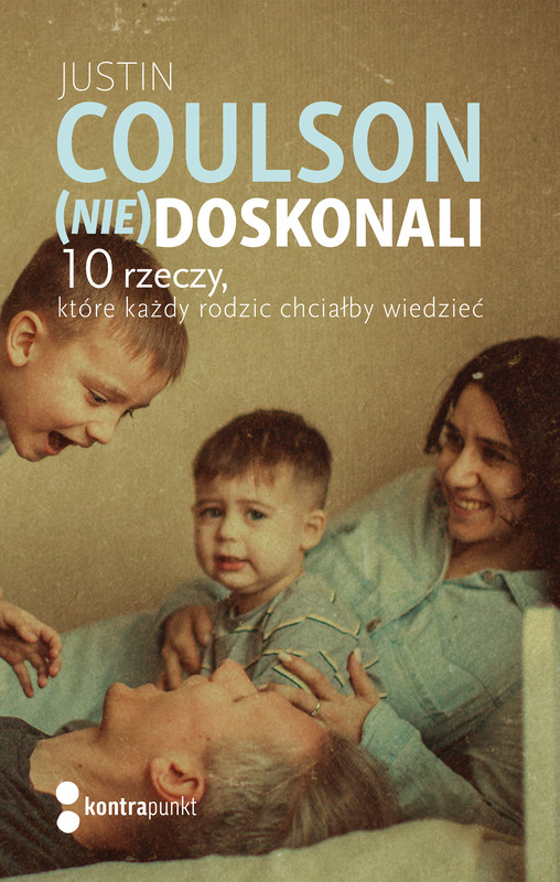 okładka (Nie)doskonali. 10 rzeczy, które każdy rodzic chciałby wiedzieć książka | Justin Coulson