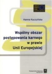 okładka Wspólnyy obszar postępowania karnego w prawie... książka | Hanna Kuczyńska
