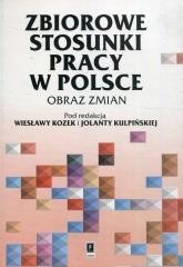 okładka Zbiorowe stosunki pracy w Polsce książka | Jolanta Kulpińska, red. WiesławaKozek