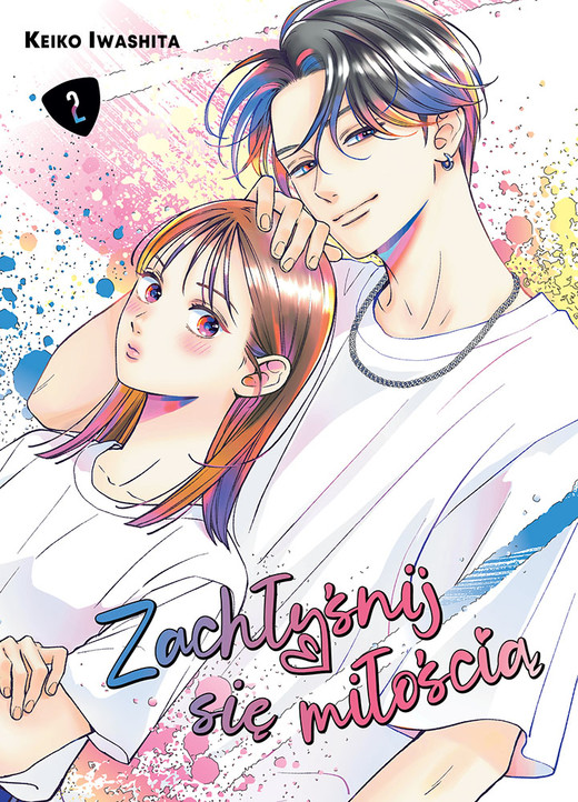 okładka Zachłyśnij się miłością. Tom 2 książka | Keiko Iwashita