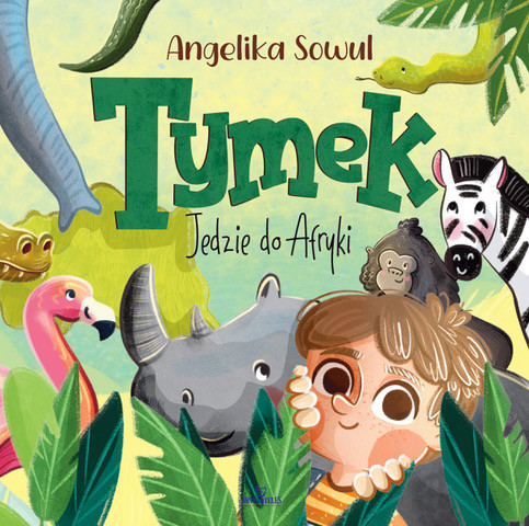 okładka Tymek jedzie do Afryki książka | Sowul Angelika