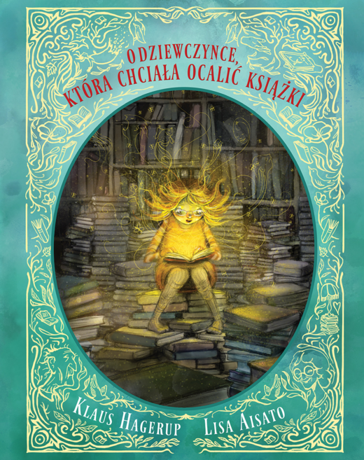 okładka O dziewczynce, która chciała ocalić książki książka | Lisa Aisato, Hagerup Klaus