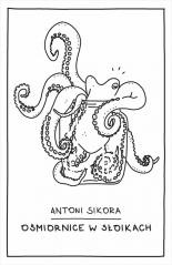 okładka Ośmiornice w słoikach książka | Antoni Sikora