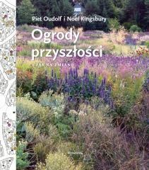 okładka Ogrody przeszłości. Czas na zmianę książka | Kingsbury Noel, Oudolf Piet