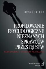 okładka Profilowanie psychologiczne nieznanych sprawców... książka | Urszula Cur