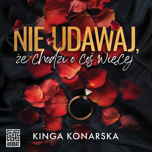 okładka Nie udawaj, że chodzi o coś więcej audiobook | MP3 | Kinga Konarska
