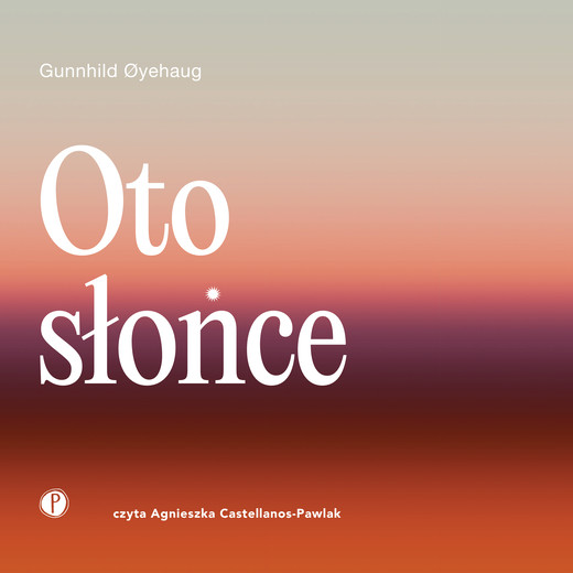 okładka Oto słońce audiobook | MP3 | Gunnhild Oyehaug