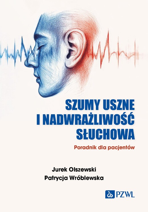 okładka Szumy uszne i nadwrażliwość słuchowa ebook | epub, mobi | Jurek Olszewski, Patrycja Wróblewska