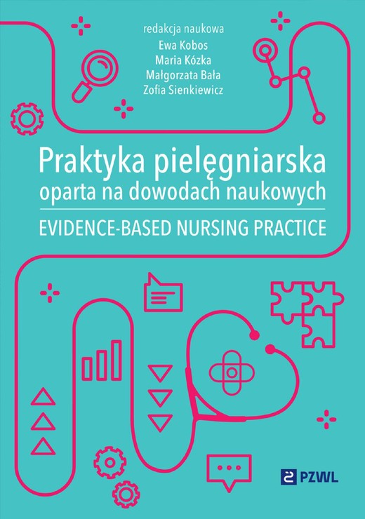 okładka Praktyka pielęgniarska oparta na dowodach naukowych ebook | epub, mobi | Maria Kózka, Zofia Sienkiewicz, Ewa Kobos, Małgorzata Bała