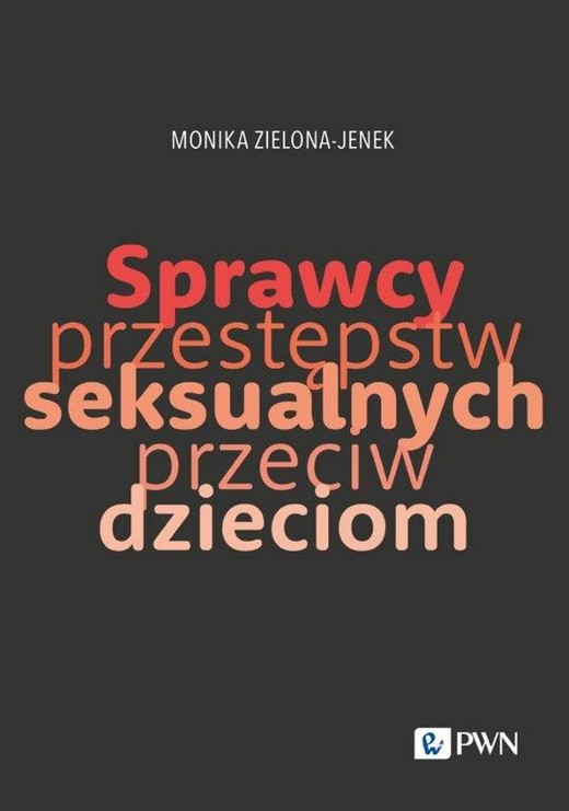 okładka Sprawcy przestępstw seksualnych przeciw dzieciom ebook | epub, mobi | Monika Zielona-Jenek