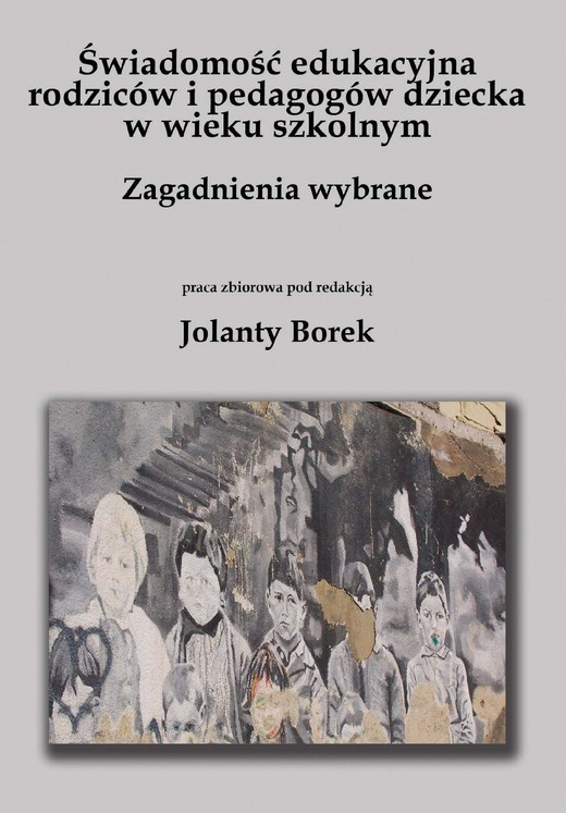 okładka Świadomość edukacyjna rodziców i pedagogów dziecka w wieku szkolnym. Zagadnienia wybrane ebook | pdf | Jolanta Borek
