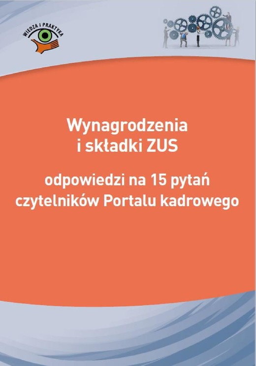 okładka Wynagrodzenia i składki ZUS - odpowiedzi na 15 pytań czytelników Portalu kadrowego ebook | pdf | Praca Zbiorowa