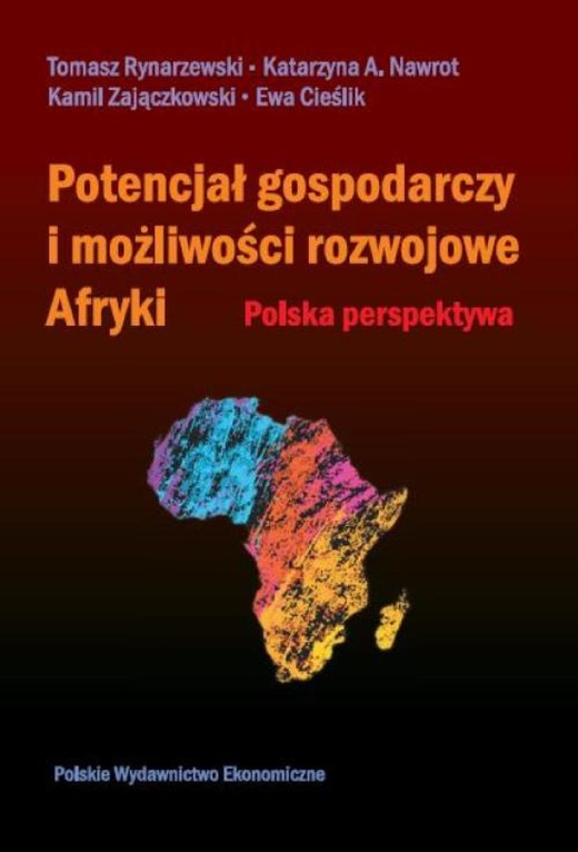 okładka Potencjał gospodarczy i możliwości rozwojowe Afryki ebook | pdf | Tomasz Rynarzewski, Katarzyna Anna, Kamil Zajączkowski