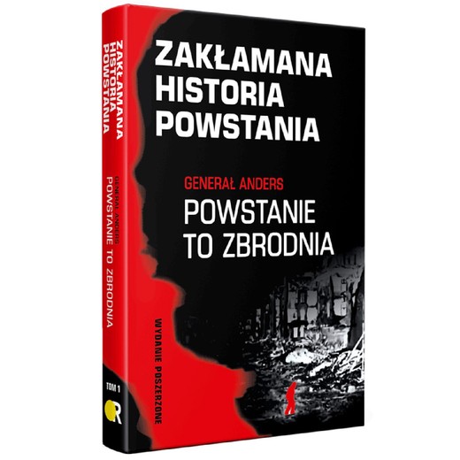 okładka Zakłamana historia powstania I Generał Anders: Powstanie to zbrodnia - wydanie poszerzone ebook | epub, mobi, pdf | Paweł Dybicz, Józef Stępień