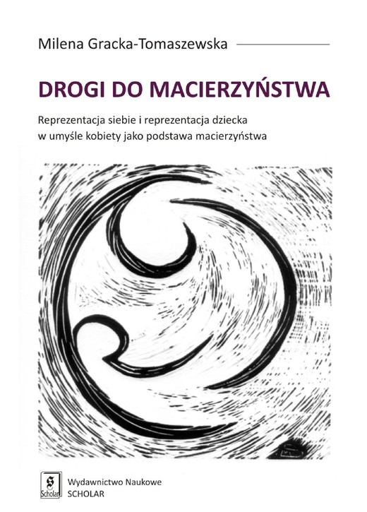 okładka Drogi do macierzyństwa. Reprezentacja siebie i reprezentacja dziecka w umyśle kobiety jako podstawa macierzyństwa ebook | pdf | Milena Gracka-Tomaszewska
