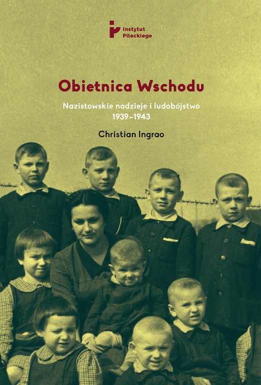 okładka Obietnica Wschodu. Nazistowskie nadzieje i ludobójstwo 1939-1943 ebook | epub, mobi | Christian Ingrao