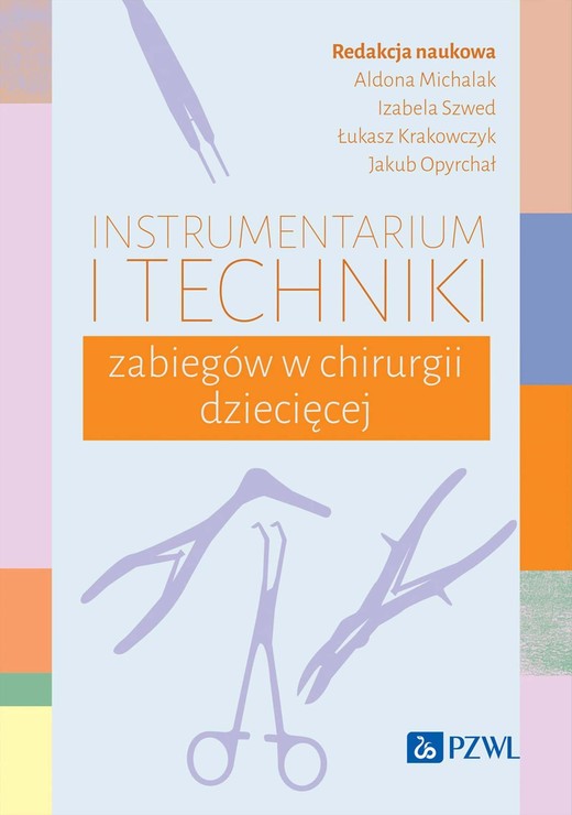 okładka Instrumentarium i techniki zabiegów w chirurgii dziecięcej ebook | epub, mobi | Aldona Michalak, Izabela Szwed, Łukasz Krakowczyk