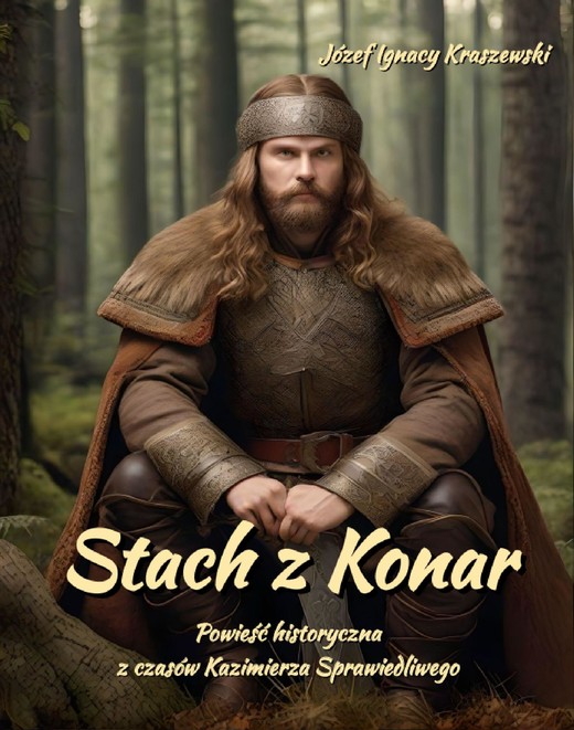 okładka Stach z Konar. Powieść historyczna z czasów Kazimierza Sprawiedliwego ebook | epub, mobi | Józef Ignacy Kraszewski