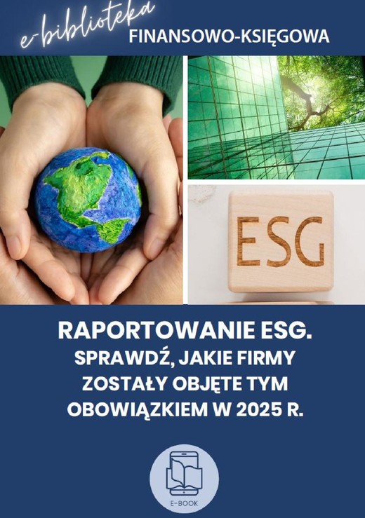 okładka Raportowanie ESG. Sprawdź, jakie firmy zostały objęte tym obowiązkiem w 2025 r. ebook | pdf | Praca Zbiorowa
