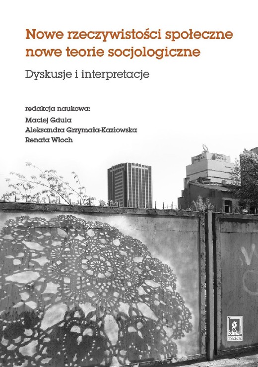 okładka Nowe rzeczywistosci społeczne nowe teorie socjologiczne. Dyskusje i interpretacje ebook | pdf | Maciej Gdula, Aleksandra Grzymała-Kazłowska, Renata Włoch