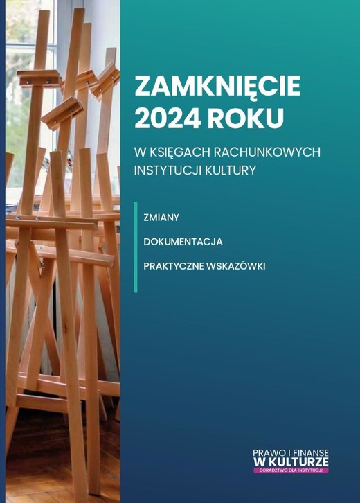 okładka Zamknięcie 2024 roku w księgach rachunkowych instytucji kultury. Zmiany, dokumentacja, praktyczne wskazówki ebook | epub, mobi, pdf | Katarzyna Trzpioła