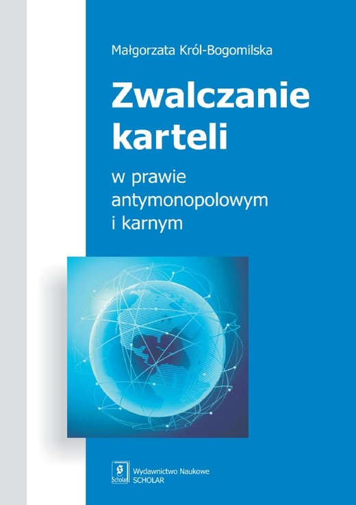okładka Zwalczanie karteli w prawie antymonopolowym i karnym ebook | pdf | Małgorzata Król-Bogomilska