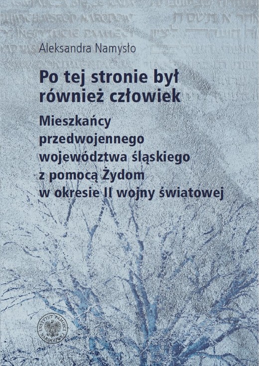 okładka Po tej stronie był również człowiek. Mieszkańcy przedwojennego wojewodztwa śląskiego z pomocą Żydom w okresie II wojny światowej ebook | epub, mobi | Aleksandra Namysło