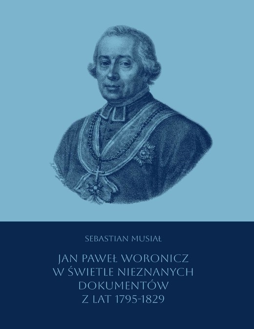 okładka Jan Paweł Woronicz w świetle nieznanych dokumentów z lat 1795-1829 ebook | epub, mobi, pdf | Sebastian Musiał
