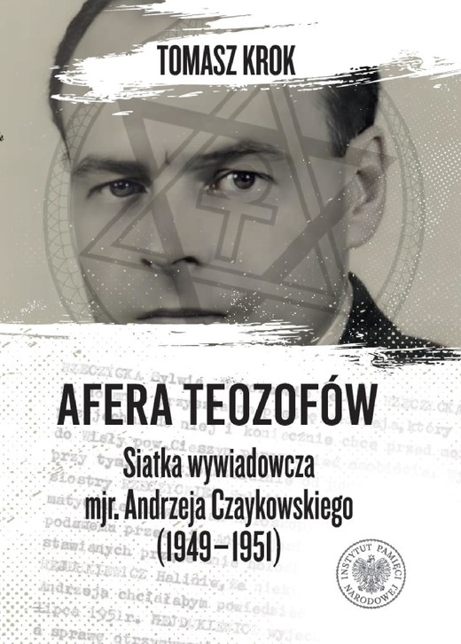 okładka Afera teozofów. Siatka wywiadowcza mjr. Andrzeja Czaykowskiego (1949–1951) ebook | epub, mobi | Tomasz Krok